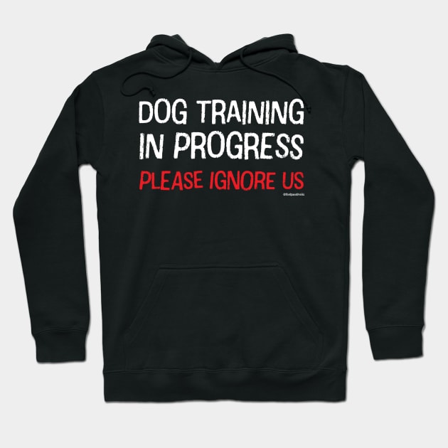 Dog Training in Progress (White & Red Text) Hoodie by SpaceDroids